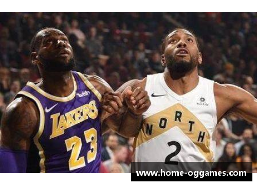 NBA球星莱恩纳德：冠军之路与超凡进化